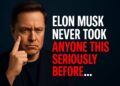 ELON MUSK NEVER TOOK ANYONE THIS SERIOUSLY BEFORE…