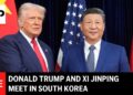 LIVE: Donald Trump and Xi Jinping's assembly in Busan, South Korea
