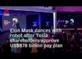Elon Musk dances with robotic after Tesla shareholders approve US8 billion pay plan