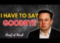 Elon Musk: “This Is It — I’m Lastly Saying Goodbye”