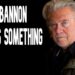 Steve Bannon Is aware of One thing Steve Bannon Is aware of One thing