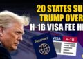 Trump Information: 20 US States Sue Donald Trump To Cease 0,000 H-1B Visa Payment Transfer, Calling It Illegal Trump Information: 20 US States Sue Donald Trump To Cease 0,000 H-1B Visa Payment Transfer, Calling It Illegal