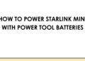 Find out how to Energy Starlink Mini with Energy Instrument Batteries Find out how to Energy Starlink Mini with Energy Instrument Batteries