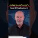 Decide Stops Trump’s Guard Deployment Decide Stops Trump’s Guard Deployment