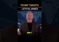 Trump Targets Letitia James