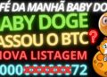 BABY DOGE, urgente, CORTOU 6 ZEROS e PASSOU o BITCOIN? Veja AGORA SURREAL! Nova Listagem!
