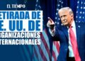 Trump ordena la retirada de EE. UU. de 66 organizaciones internacionales| EL TIEMPO