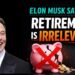 Elon Musk Says Saving for Retirement Is Pointless Elon Musk Says Saving for Retirement Is Pointless
