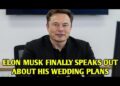 Elon musk | ELON MUSK FINALLY SPEAKS OUT ABOUT HIS WEDDING PLANS | Elon musk motivation video