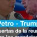 Petro y Trump intentarán limar asperezas en la Casa Blanca • FRANCE 24 Español