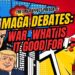 The Erica Impact presents MAGA DEBATES: WAR, WHAT IS IT GOOD FOR!? 3.8.26