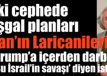 İki cephede işgal planları… İran’ın Laricanileri… Trump’a içerden darbe: Savaşı protesto istifası