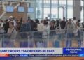 Trump orders TSA officers be paid