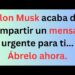 Elon Musk acaba de compartir un mensaje urgente dirigido exclusivamente a ti… Compruébalo ahora.