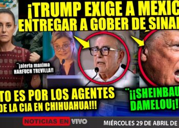 TRUMP ¡EXIGE A MÉXICO ENTREGAR A GOBER DE SINALOA ROCHA MOYA! SHEINBAUM EJÉRCITO HARFUCH CHIHUAHUA